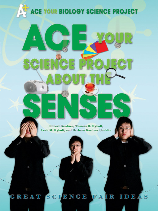 Title details for Ace Your Science Project About the Senses by Robert Gardner - Available